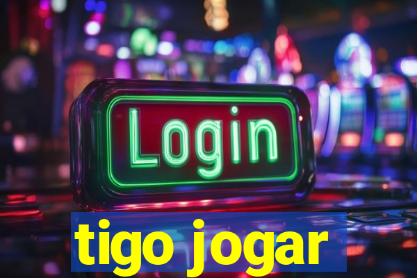 tigo jogar